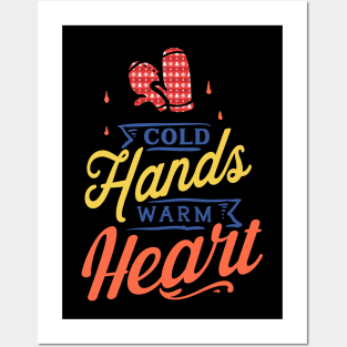 Cold Hands warm heart Posters and Art